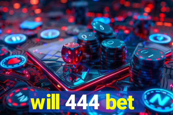 will 444 bet